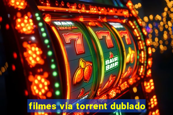 filmes via torrent dublado